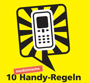 Handy - Strahlendes Risiko? Eine Dokumentation auf ARTE. 3 10 medizinische Handyregeln